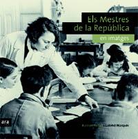MESTRES DE LA REPUBLICA EN IMATGES, ELS | 9788496767416 | PORTELL, RAMON