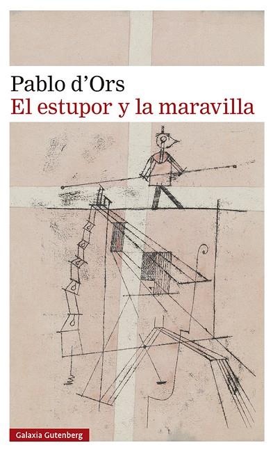EL ESTUPOR Y LA MARAVILLA | 9788419738288 | D'ORS, PABLO