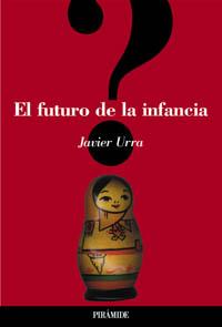 FUTURO DE LA INFANCIA | 9788436816020 | URRA, JAVIER