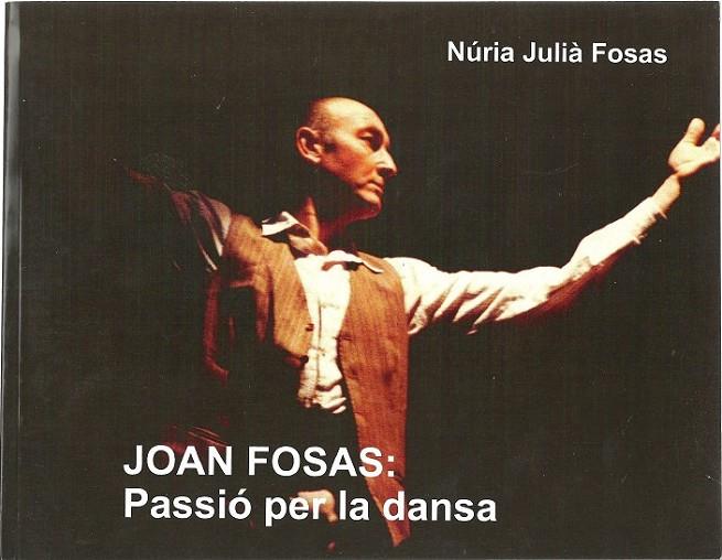JOAN FOSAS, PASSIO PER LA DANSA | 9788461477685 | JULIA FOSAS, NURIA