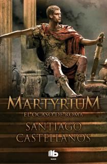 MARTYRIUM. EL OCASO DE ROMA | 9788498727890 | CASTELLANOS GARCIA, SANTIAGO