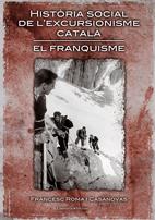 HISTORIA SOCIAL DE L'EXCURSIONISME CATALA EL FRANQUISME | 9788497913331 | ROMA I CASANOVAS, FRANCESC