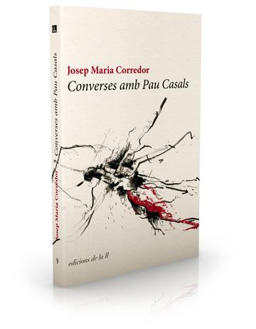 CONVERSES AMB PAU CASALS | 9788494046735 | CORREDOR, JOSEP MARIA