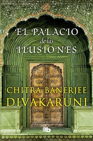 EL PALACIO DE LAS ILUSIONES | 9788490704752 | CHITRA BANERJEE DIVAKARUNI