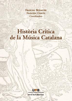 HISTORIA CRITICA DE LA MUSICA CATALANA | 9788449025891 | BONASTRE, FRANCESC- CORTES, FRANCESC