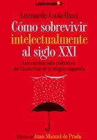 COMO SOBREVIVIR INTELECTUALMENTE AL SIGLO XXI | 9788496088849 | CASTELLANI, LEONARDO