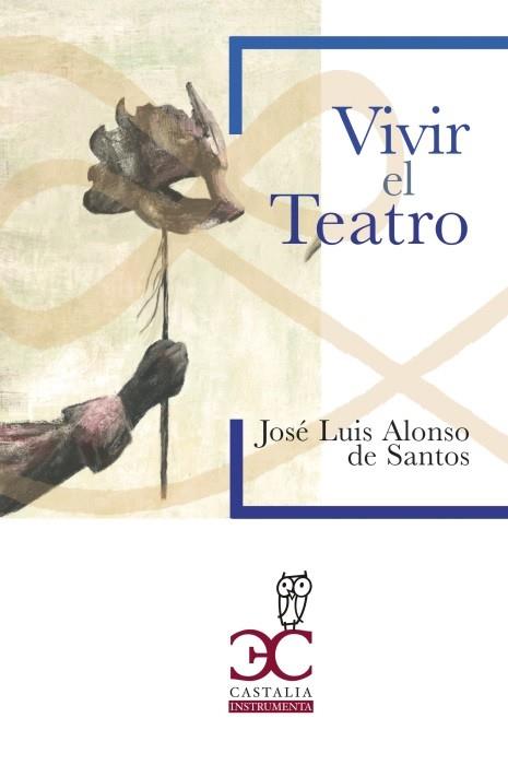 VIVIR EL TEATRO | 9788497409322 | ALONSO DE SANTOS, JOSÉ LUIS