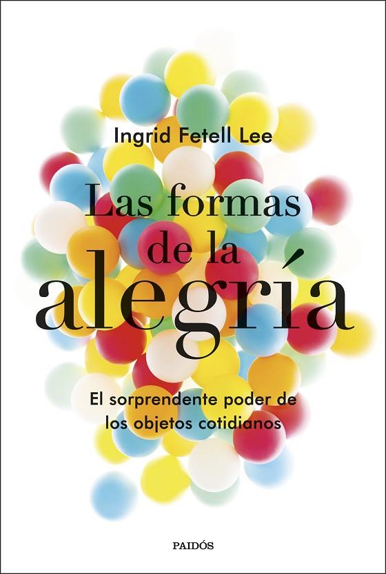 LAS FORMAS DE LA ALEGRÍA | 9788449335723 | FETELL LEE, INGRID