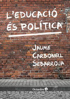 L'EDUCACIÓ ÉS POLÍTICA | 9788417219697 | CARBONELL SEBARROJA, JAUME