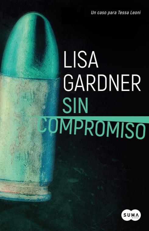SIN COMPROMISO (AGENTE TESSA LEONI 2) | 9788491290926 | LISA GARDNER