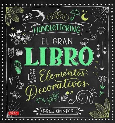 HANDLETTERING. EL GRAN LIBRO DE LOS ELEMETOS DECORATIVOS | 9788498745962 | ANNIKA, FRAU