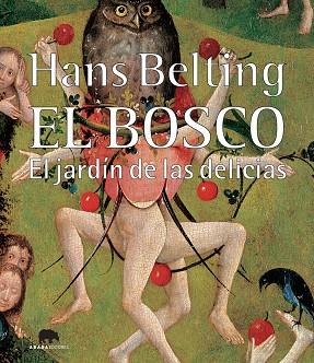 EL BOSCO EL JARDIN DE LAS DELICIAS | 9788496775459 | BELTING, HANS