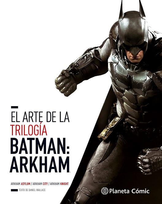 EL ARTE DE LA TRILOGÍA BATMAN: ARKHAM | 9788491460671 | WALLACE, DANIEL