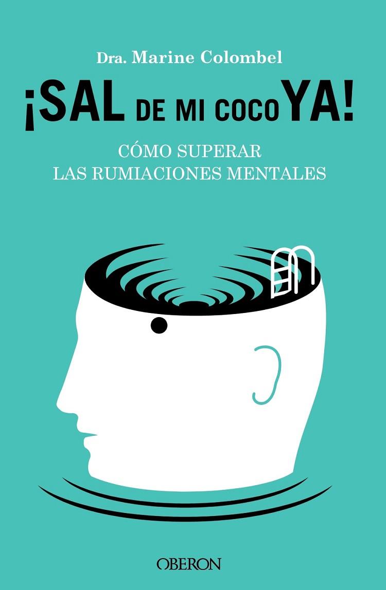 SAL DE MI COCO YA. CÓMO SUPERAR LAS RUMIACIONES MENTALES | 9788441549470 | COLOMBEL, MARINE