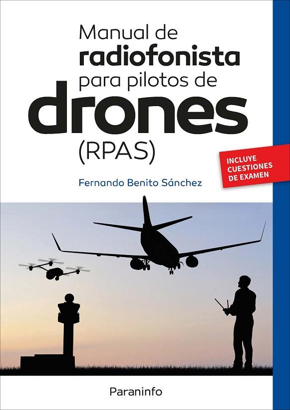 MANUAL DE RADIOFONISTA PARA PILOTOS DE DRONES (RPAS) | 9788428341585 | BENITO SÁNCHEZ, FERNANDO