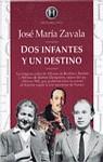 DOS INFANTES Y UN DESTINO | 9788401550065 | ZAVALA, JOSE MARIA