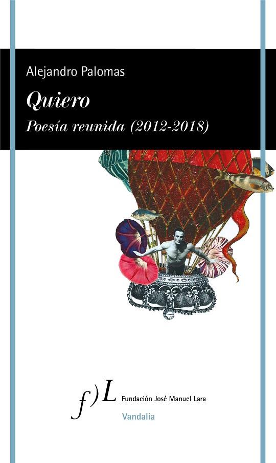 QUIERO. POESÍA REUNIDA (2012-2018) | 9788415673996 | PALOMAS, ALEJANDRO
