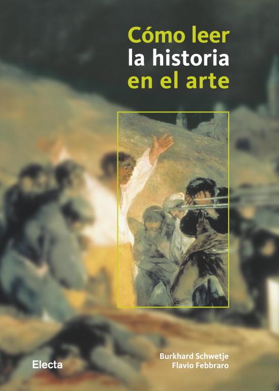 CÓMO LEER LA HISTORIA EN EL ARTE | 9788481564778 | SCHWETJE,BURKHARD/FEBBRARO,FLAVIO