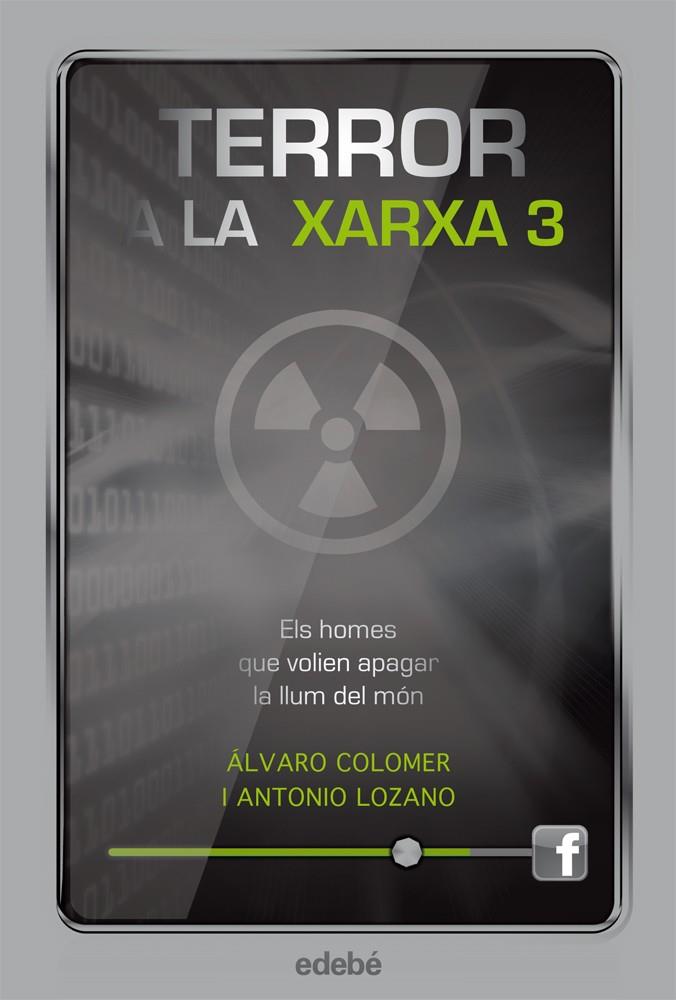 TERROR A LA XARXA III: ELS HOMES QUE VOLIEN APAGAR LA LLUM DEL MÓN | 9788468308821 | LOZANO, ANTONIO / COLOMER, ALVARO
