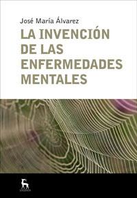 INVENCION DE LAS ENFERMEDADES MENTALES, LA | 9788424935665 | ALVAREZ, JOSE MARIA