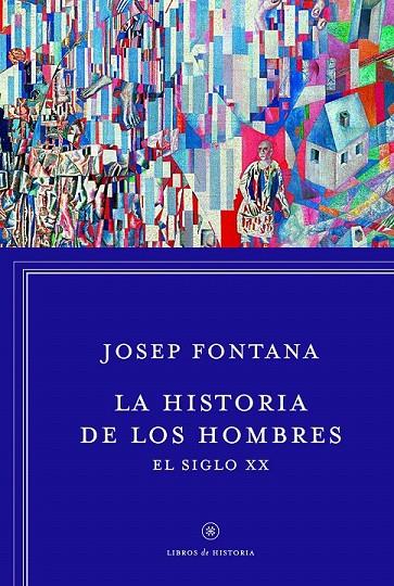 HISTORIA DE LOS HOMBRES: EL SIGLO XX | 9788498926392 | JOSEP FONTANA LÁZARO
