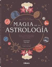 MAGIA DE LA ASTROLOGÍA | 9788411540476 | SQUIRE, LINDSAY