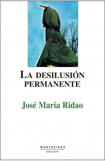 DESILUSION PERMANENTE, LA | 9788489354944 | RIDAO, JOSE MARIA