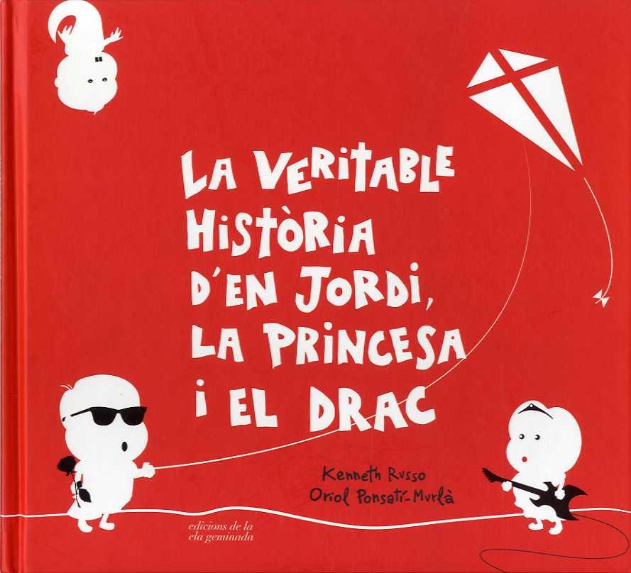 VERITABLE HISTORIA D'EN JORDI, LA PRINCESA I EL DRAC | 9788494595387 | RUSSO, KENNETH