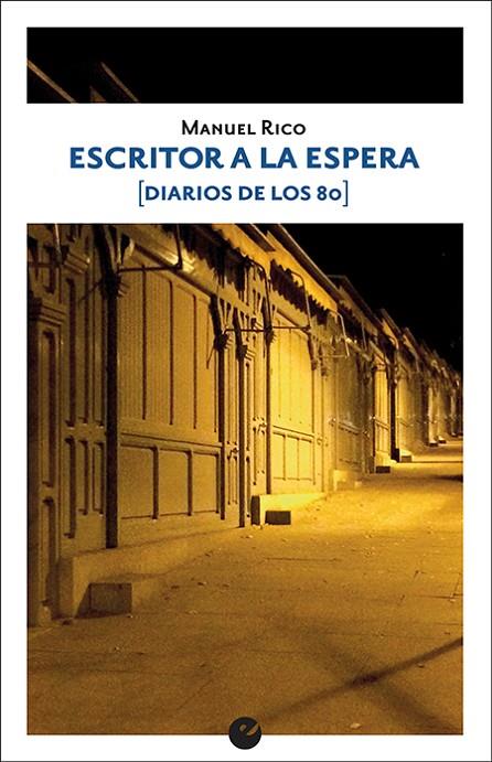 ESCRITOR A LA ESPERA (DIARIOS DE LOS 80) | 9788416876563 | RICO, MANUEL