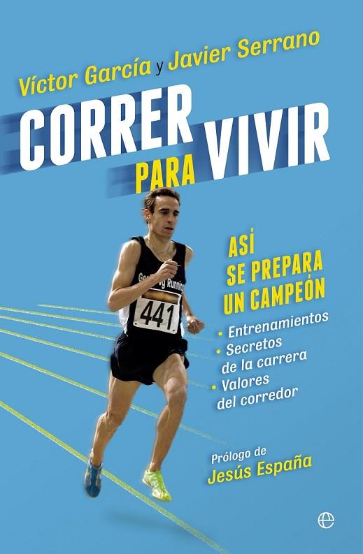 CORRER PARA VIVIR | 9788490601051 | GARCÍA, VÍCTOR/SERRANO, JAVIER