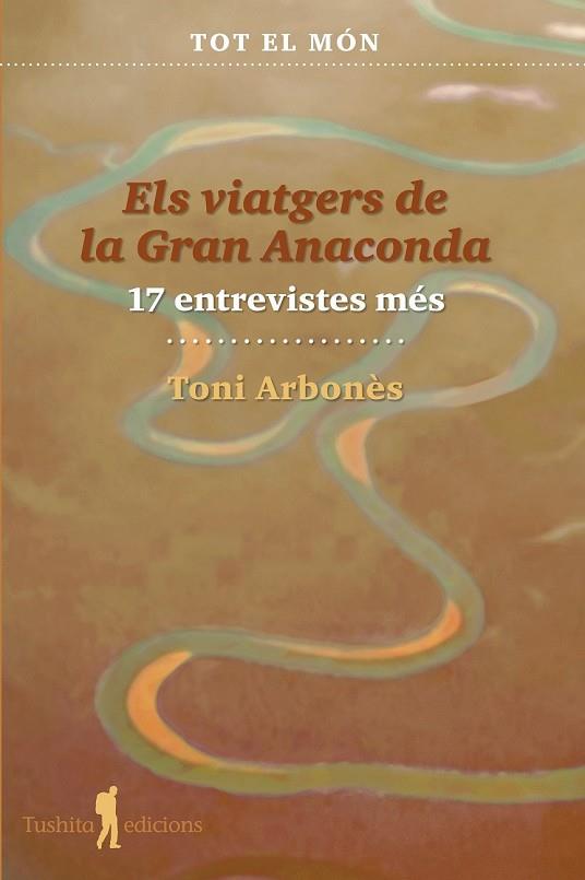 ELS VIATGERS DE LA GRAN ANACONDA (17 ENTREVISTES MÉS) | 9788412698879 | TONI, ARBONÈS