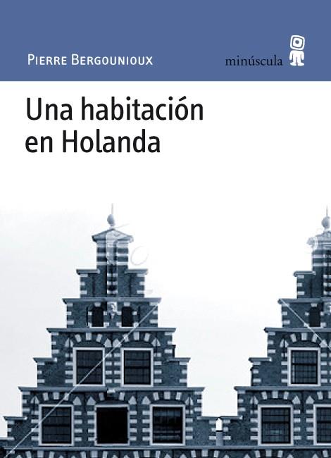 HABITACION EN HOLANDA, UNA | 9788495587787 | BERGOUNIOUX, PIERRE