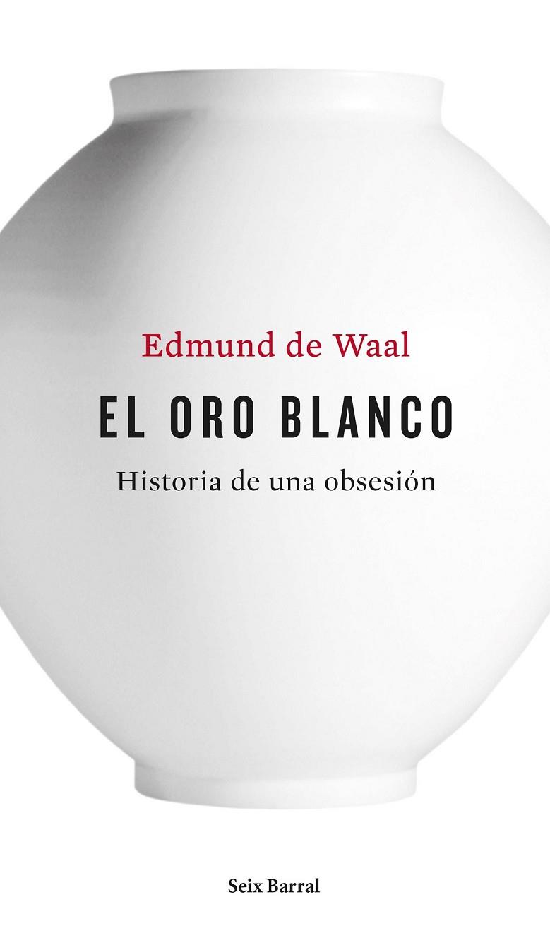 EL ORO BLANCO | 9788432228926 | EDMUND DE WAAL
