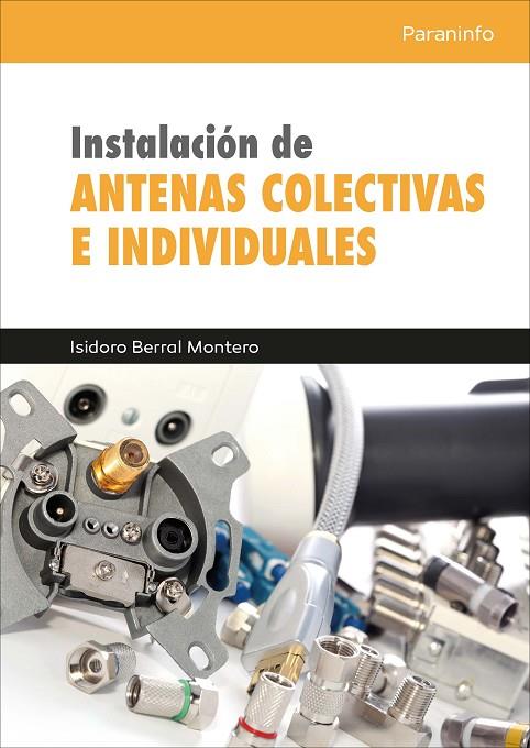 INSTALACIÓN DE ANTENAS COLECTIVAS E INDIVIDUALES | 9788428339933 | BERRAL MONTERO, ISIDORO