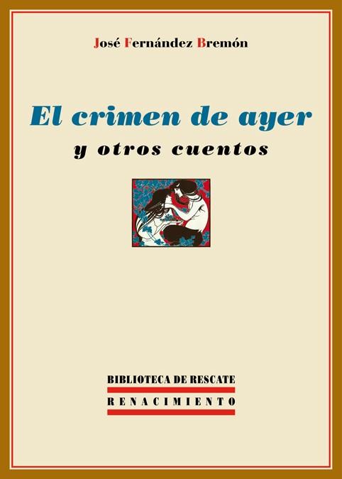 CRIMEN DE AYER Y OTROS CUENTOS, EL | 9788484726852 | FERNANDEZ BREMON, JOSE
