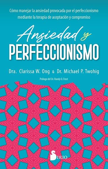 ANSIEDAD Y PERFECCIONISMO | 9788419105820 | W. ONG, DRA. CLARISSA / P. TWOHIG, DR. MICHAEL