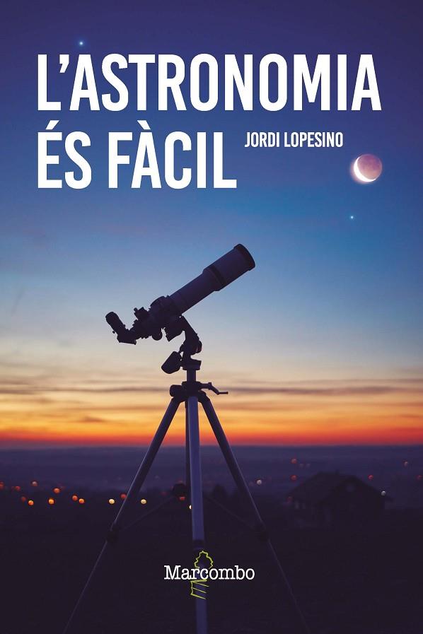L'ASTRONOMIA ÉS FÀCIL | 9788426736246 | LOPESINO CORRAL, JORDI