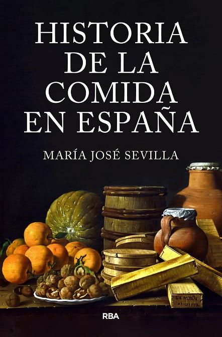 HISTORIA DE LA COMIDA EN ESPAÑA | 9788411323413 | SEVILLA, MARÍA JOSÉ