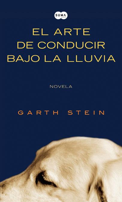 ARTE DE CONDUCIR BAJO LA LLUVIA, EL | 9788483650783 | STEIN, GARTH