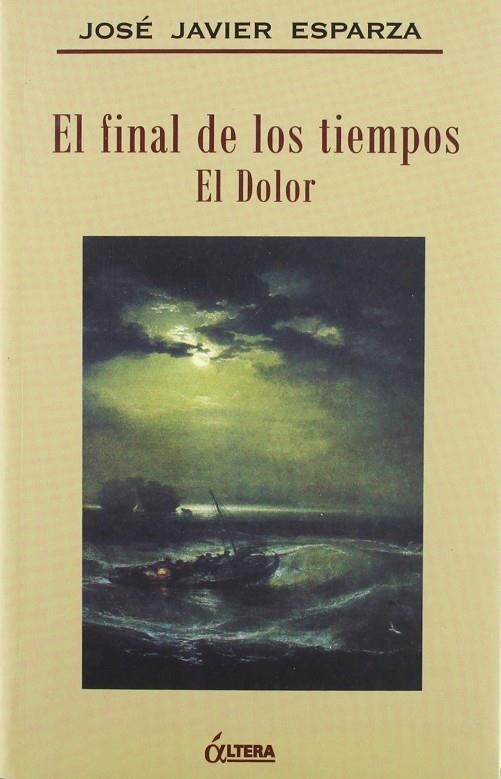 EL FINAL DE LOS TIEMPOS. EL DOLOR | 9788489779556 | ESPARZA, JOSE JAVIER