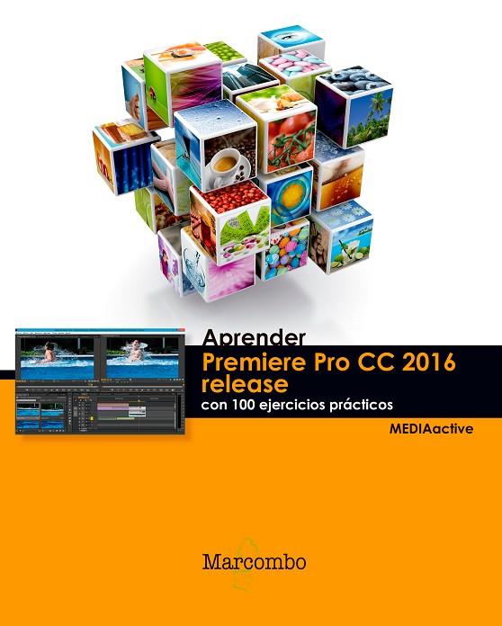 APRENDER PREMIERE CC RELEASE 2016 CON 100 EJERCICIOS PRÁCTICOS | 9788426723857 | MEDIAACTIVE