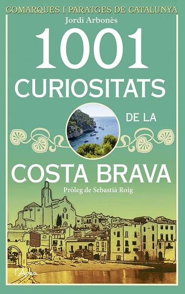 1001 CURIOSITATS DE LA COSTA BRAVA | 9788494509872 | ARBONES, JORDI