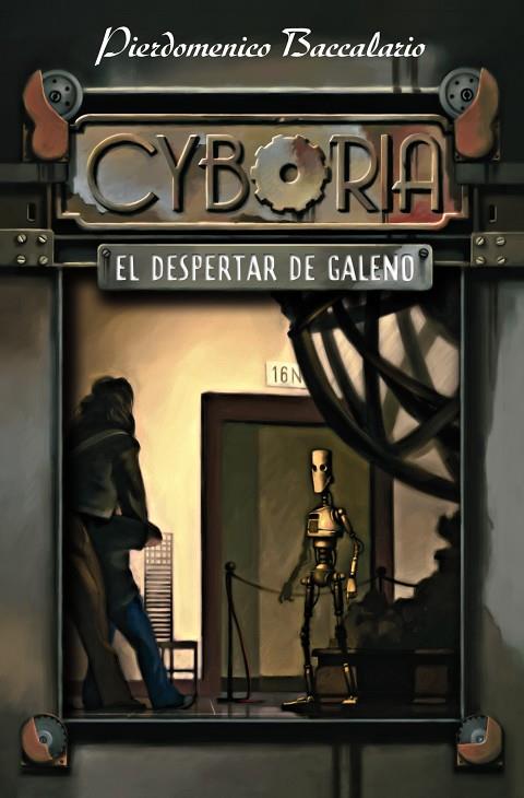 CYBORIA EL DESPERTAR DE GALENO | 9788466794947 | BACCALARIO, PIERDOMENICO