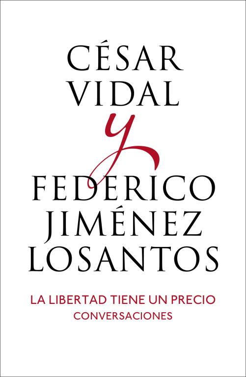 LIBERTAD TIENE UN PRECIO, LA | 9788401346514 | JIMENEZ LOSANTOS, FEDERICO/VIDAL, CESAR