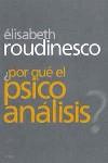 POR QUE EL PSICOANALISIS ? | 9788449309922 | ROUDINESCO, ELISABETH