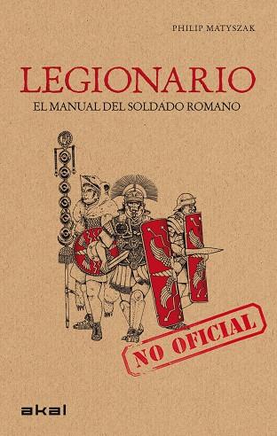 LEGIONARIO EL MANUAL DEL LEGIONARIO ROMANO | 9788446032168 | MATYSZAK, PHILIP