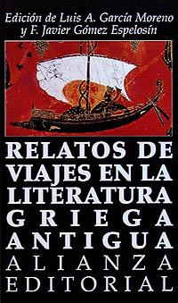 RELATOS DE VIAJES EN LA LITERATURA GRIEGA ANTIGUA | 9788420607948 | GARCIA MORENO, LUIS A.