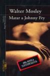 MATAR A JOHNNY FRY | 9788420472508 | MOSLEY, WALTER
