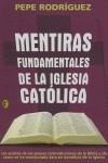 MENTIRAS FUNDAMENTALES DE LA IGLESIA CATOLICA | 9788466617208 | RODRIGUEZ, PEPE