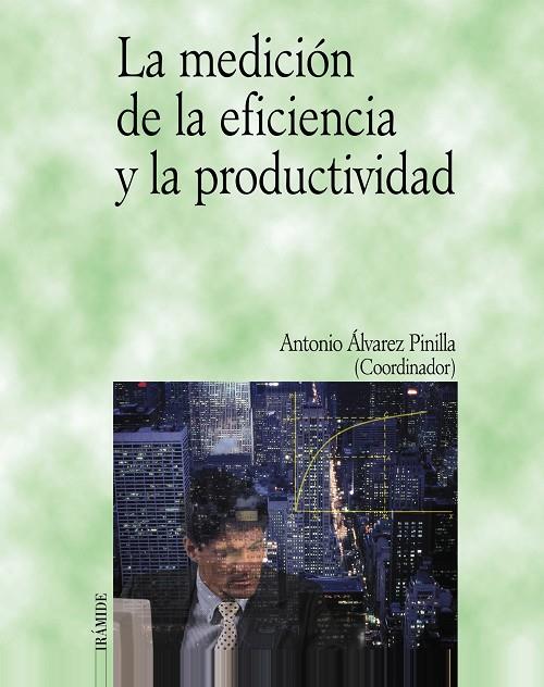 MEDICION DE LA EFICIENCIA Y LA PRODUCTIVIDAD | 9788436815863 | ALVAREZ, ANTONIO